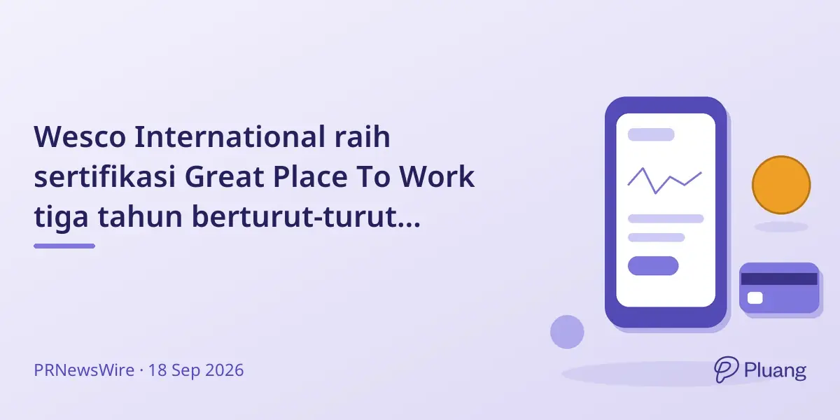 Wesco International raih sertifikasi Great Place To Work tiga tahun berturut-turut dengan 83% karyawan puas.