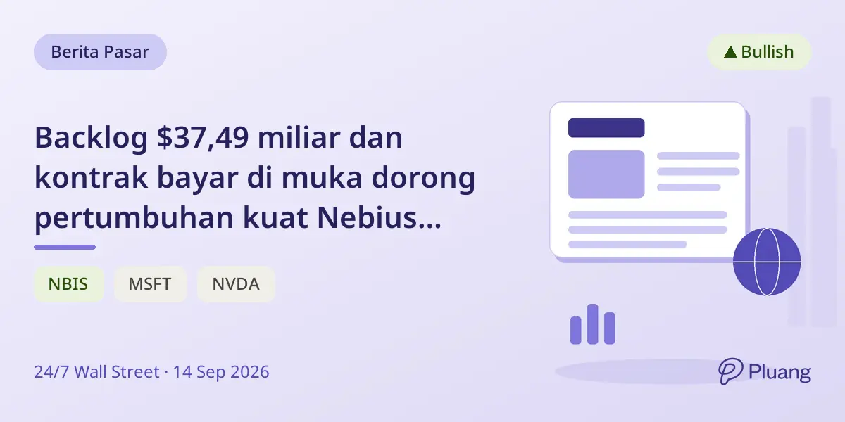Backlog $37,49 miliar dan kontrak bayar di muka dorong pertumbuhan kuat Nebius Group.