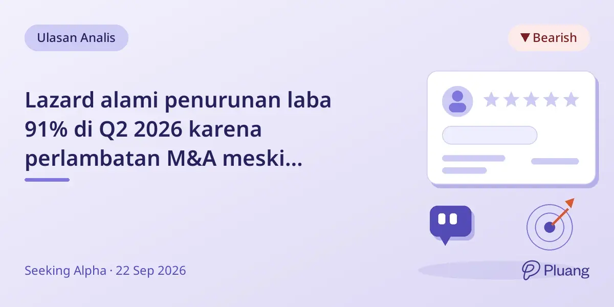 Lazard alami penurunan laba 91% di Q2 2026 karena perlambatan M&A meski manajemen aset tumbuh