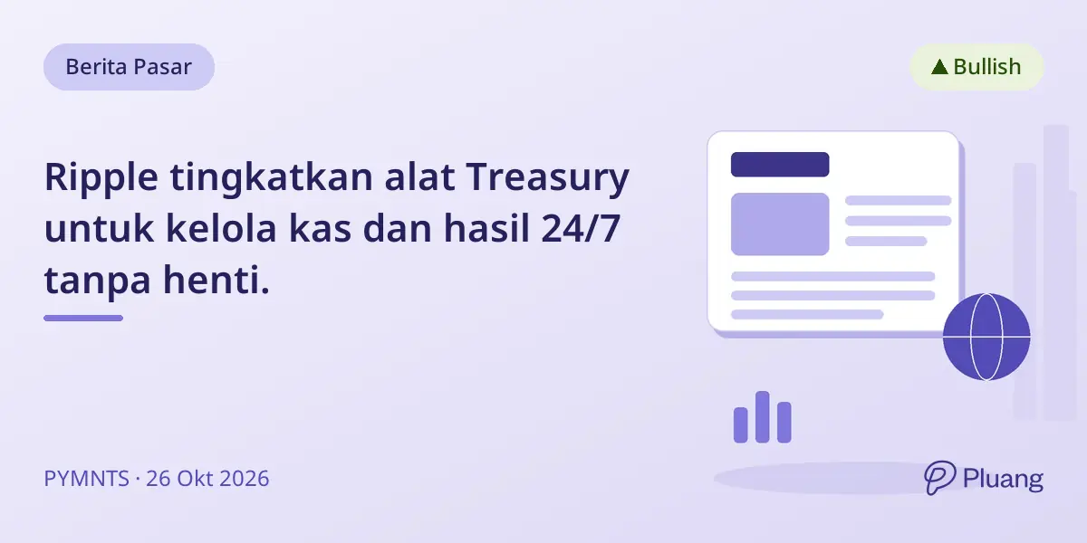 Ripple tingkatkan alat Treasury untuk kelola kas dan hasil 24/7 tanpa henti.