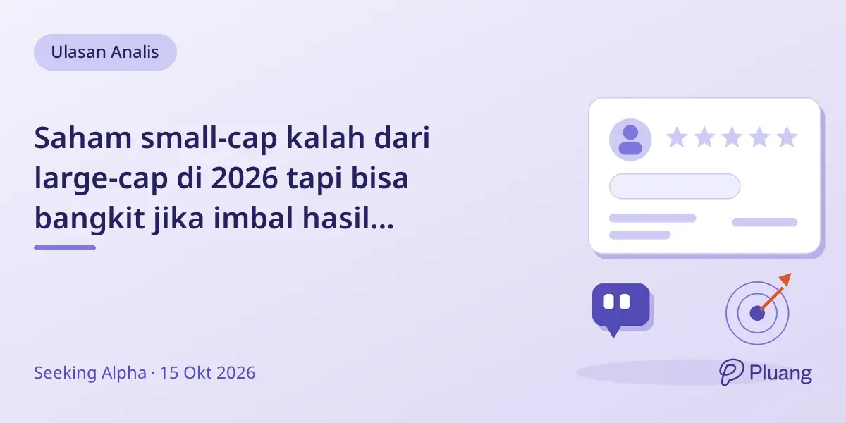 Saham small-cap kalah dari large-cap di 2026 tapi bisa bangkit jika imbal hasil Treasury puncak.