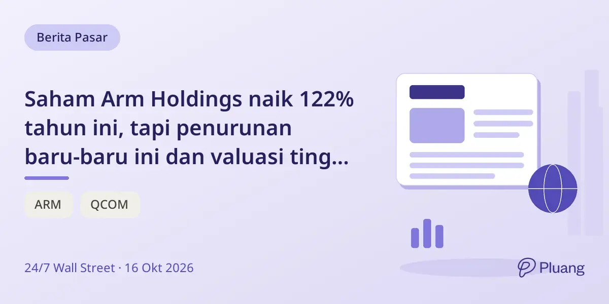 Saham Arm Holdings naik 122% tahun ini, tapi penurunan baru-baru ini dan valuasi tinggi buat analis berhati-hati.