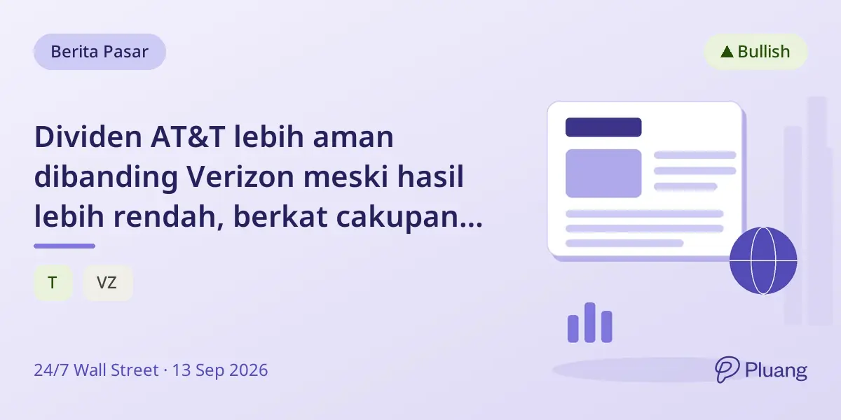 Dividen AT&T lebih aman dibanding Verizon meski hasil lebih rendah, berkat cakupan kas dan pertumbuhan lebih kuat.