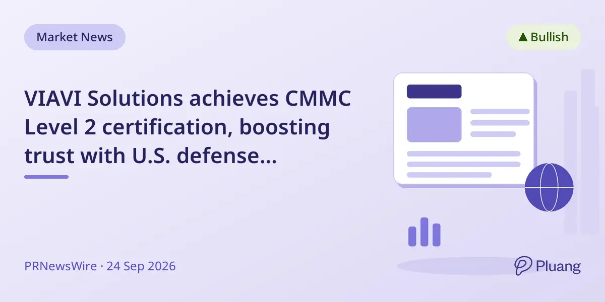 VIAVI Solutions achieves CMMC Level 2 certification, boosting trust with U.S. defense partners.