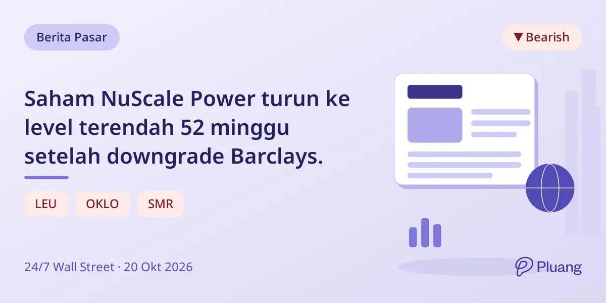 Saham NuScale Power turun ke level terendah 52 minggu setelah downgrade Barclays.