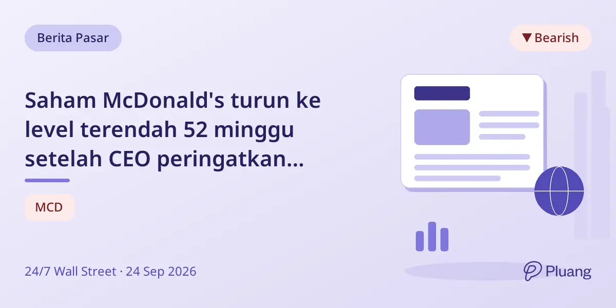 Saham McDonald's turun ke level terendah 52 minggu setelah CEO peringatkan kondisi belum membaik.