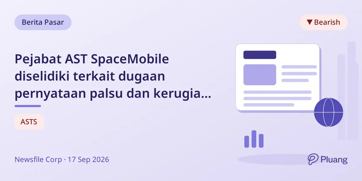 Pejabat AST SpaceMobile diselidiki terkait dugaan pernyataan palsu dan kerugian pemegang saham.