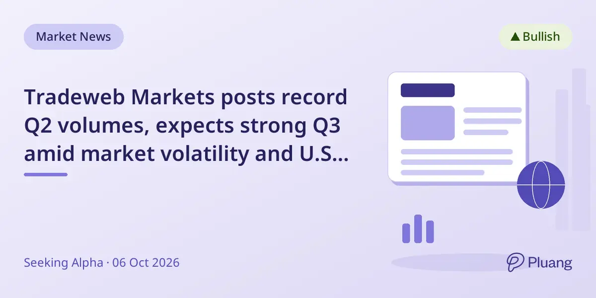 Tradeweb Markets posts record Q2 volumes, expects strong Q3 amid market volatility and U.S. rates leadership
