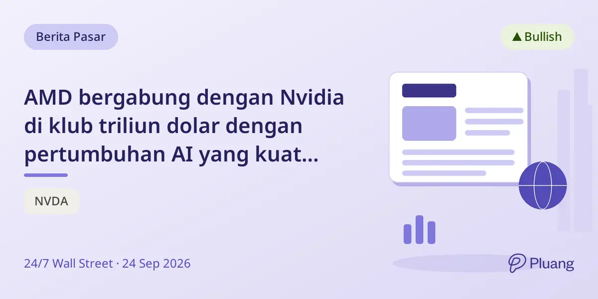 AMD bergabung dengan Nvidia di klub triliun dolar dengan pertumbuhan AI yang kuat namun ada risiko valuasi.