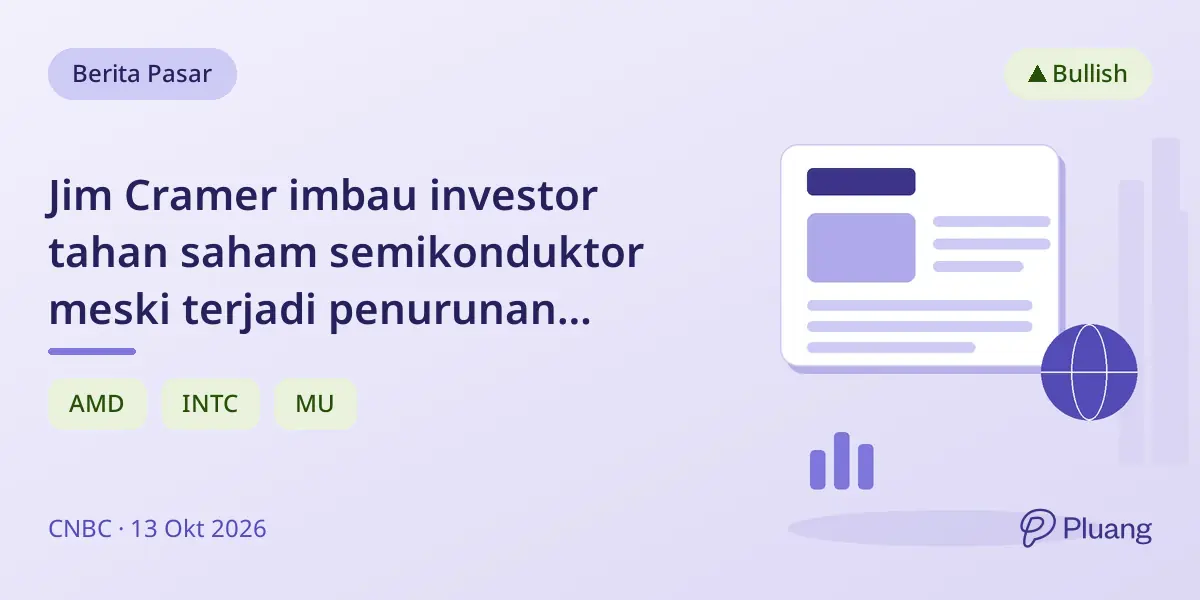 Jim Cramer imbau investor tahan saham semikonduktor meski terjadi penurunan karena permintaan chip kuat.