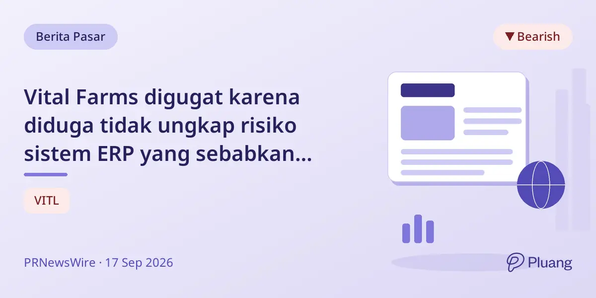 Vital Farms digugat karena diduga tidak ungkap risiko sistem ERP yang sebabkan keterlambatan pengiriman.