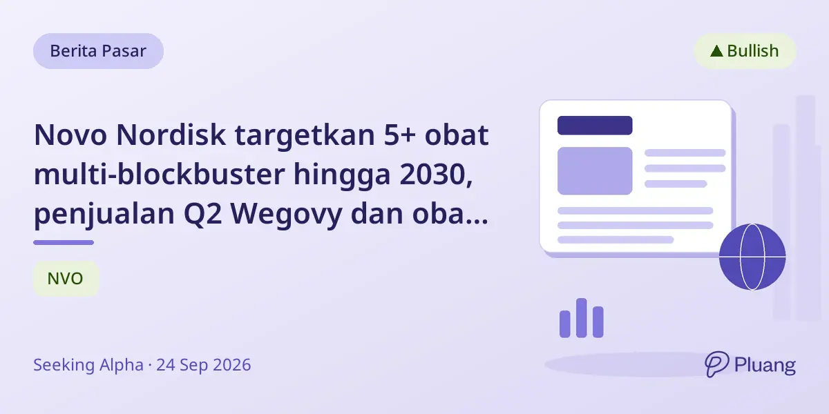 Novo Nordisk targetkan 5+ obat multi-blockbuster hingga 2030, penjualan Q2 Wegovy dan obat langka naik tajam.