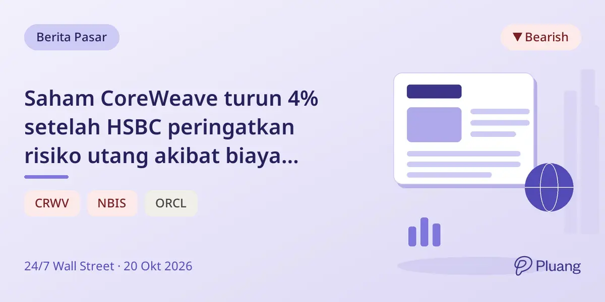 Saham CoreWeave turun 4% setelah HSBC peringatkan risiko utang akibat biaya pinjaman naik.