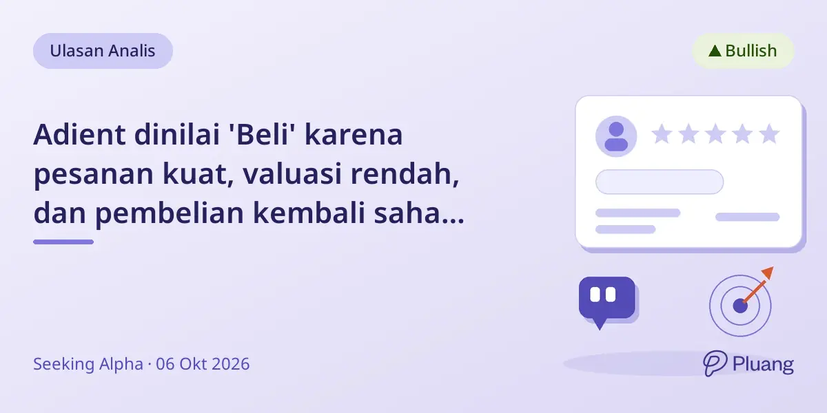 Adient dinilai 'Beli' karena pesanan kuat, valuasi rendah, dan pembelian kembali saham yang dilanjutkan.