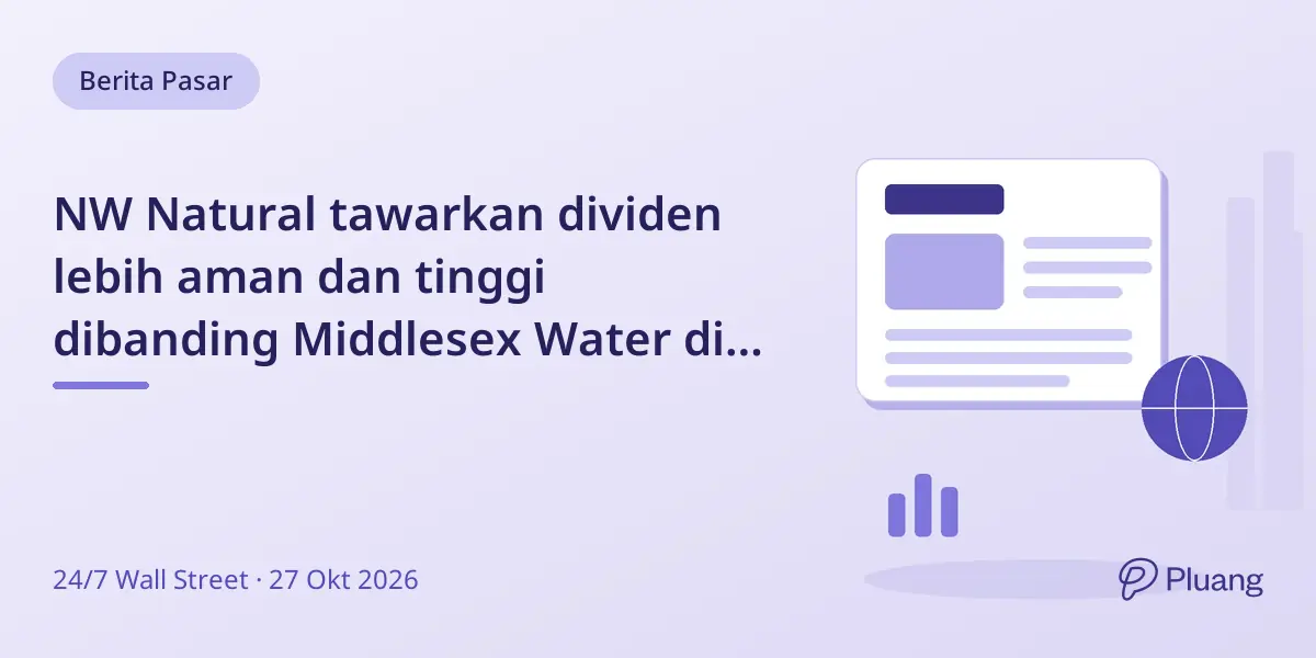 NW Natural tawarkan dividen lebih aman dan tinggi dibanding Middlesex Water di tengah biaya pembersihan dan ekspansi.