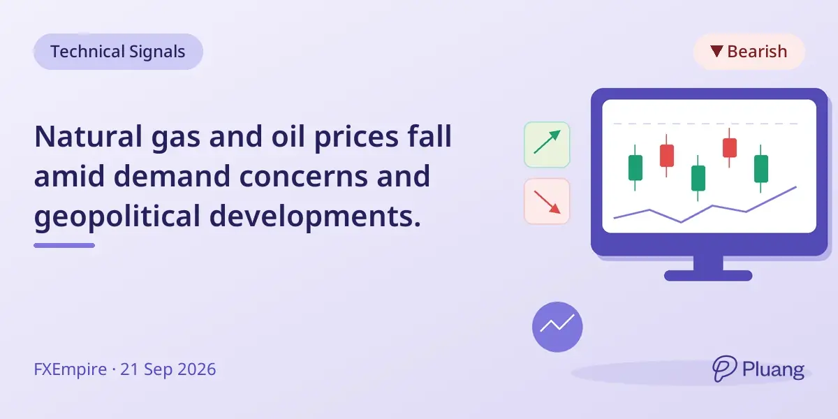 Natural gas and oil prices fall amid demand concerns and geopolitical developments.