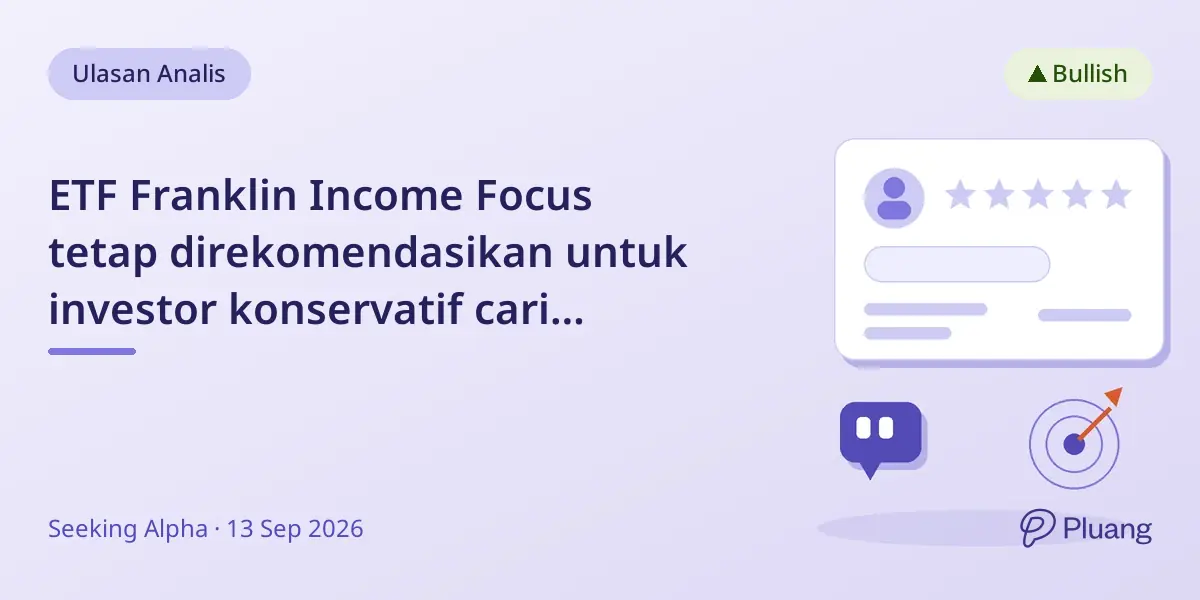 ETF Franklin Income Focus tetap direkomendasikan untuk investor konservatif cari pendapatan dan pertumbuhan moderat.