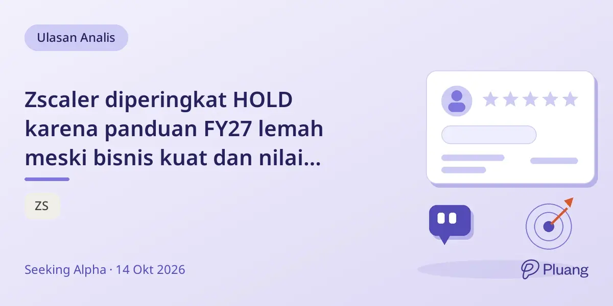 Zscaler diperingkat HOLD karena panduan FY27 lemah meski bisnis kuat dan nilai sektor unggul.