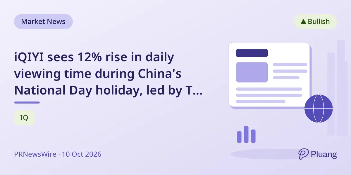 iQIYI sees 12% rise in daily viewing time during China's National Day holiday, led by TV and in-car streaming.