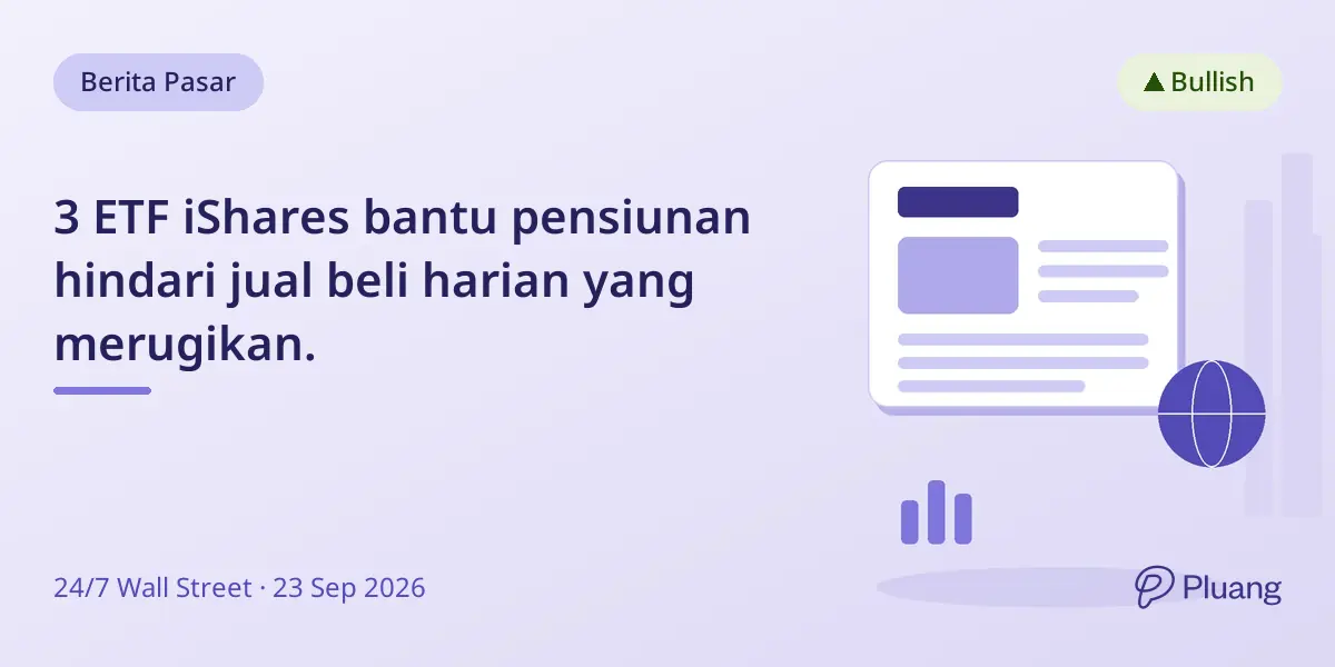 3 ETF iShares bantu pensiunan hindari jual beli harian yang merugikan.