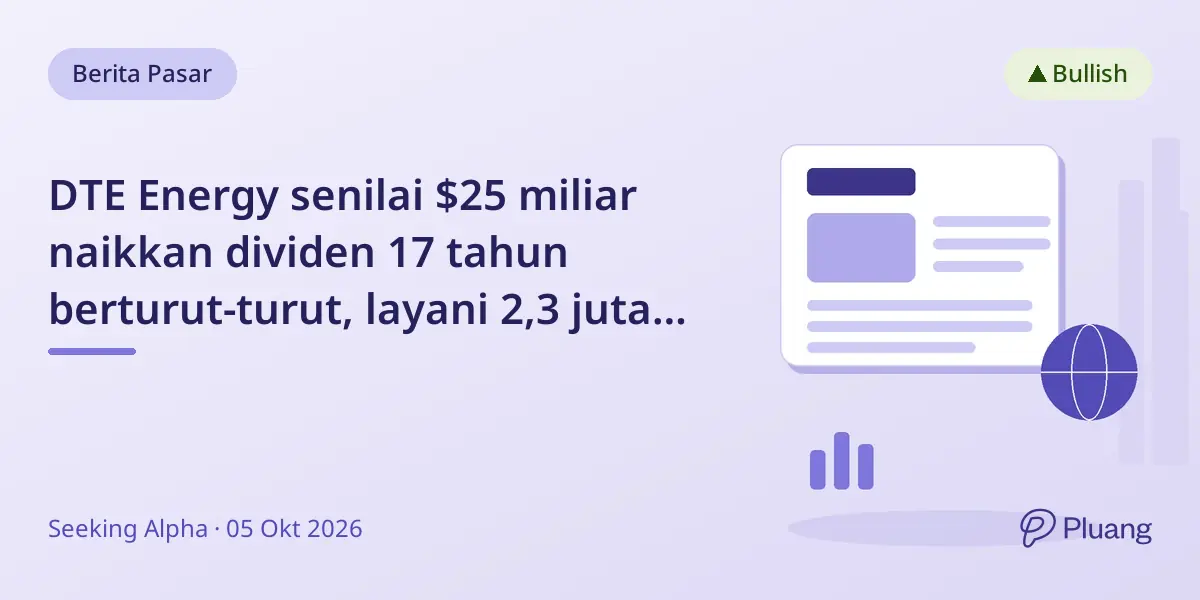 DTE Energy senilai $25 miliar naikkan dividen 17 tahun berturut-turut, layani 2,3 juta pelanggan.