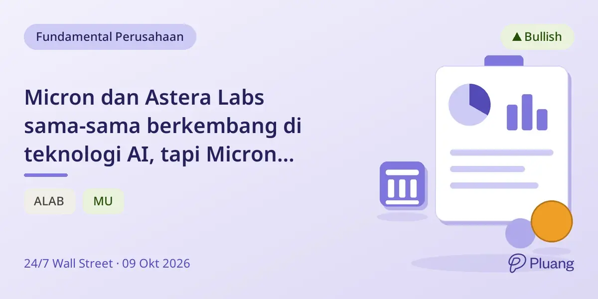 Micron dan Astera Labs sama-sama berkembang di teknologi AI, tapi Micron unggul dengan pasar lebih luas dan kontrak pasokan.