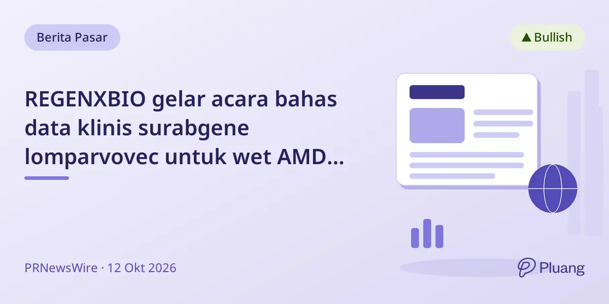 REGENXBIO gelar acara bahas data klinis surabgene lomparvovec untuk wet AMD jelang 4Q 2026