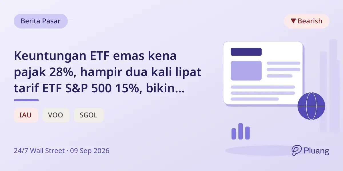 Keuntungan ETF emas kena pajak 28%, hampir dua kali lipat tarif ETF S&P 500 15%, bikin investor bayar lebih mahal.
