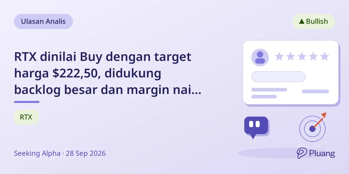 RTX dinilai Buy dengan target harga $222,50, didukung backlog besar dan margin naik, tapi risiko Pratt & Whitney tetap ada.