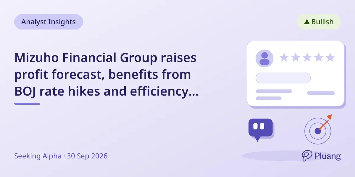 Mizuho Financial Group raises profit forecast, benefits from BOJ rate hikes and efficiency gains.