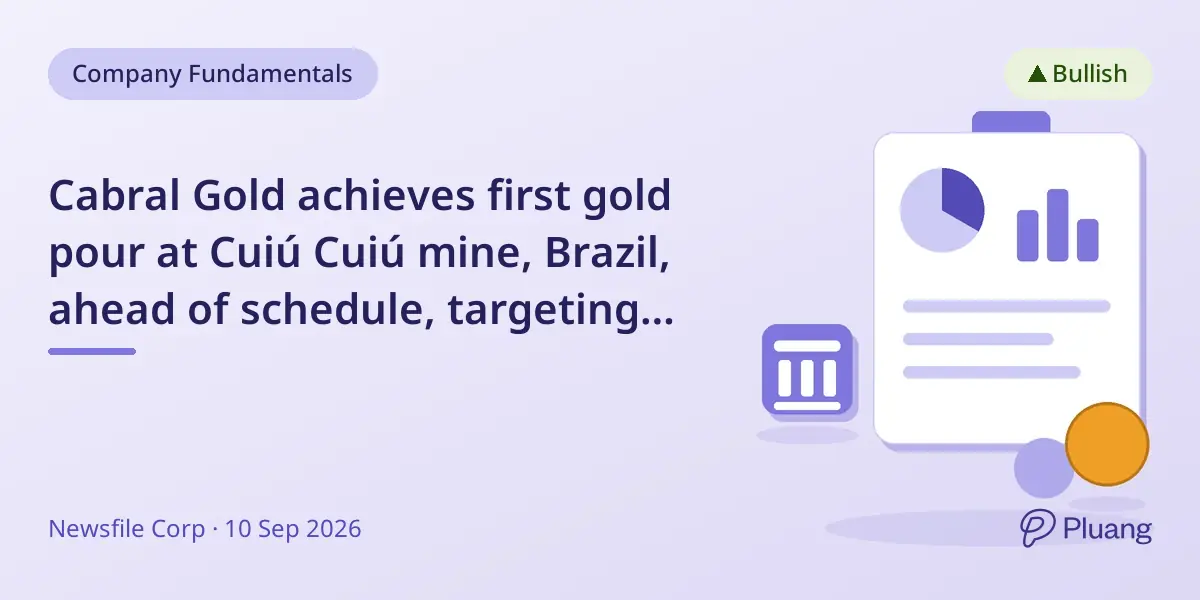 Cabral Gold achieves first gold pour at Cuiú Cuiú mine, Brazil, ahead of schedule, targeting commercial production by end of 2026.