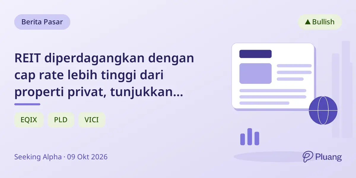REIT diperdagangkan dengan cap rate lebih tinggi dari properti privat, tunjukkan peluang valuasi.