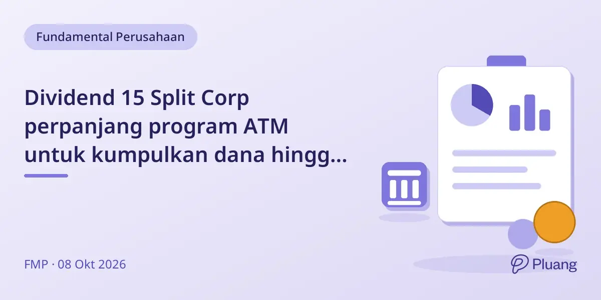Dividend 15 Split Corp perpanjang program ATM untuk kumpulkan dana hingga $600 juta hingga 2028