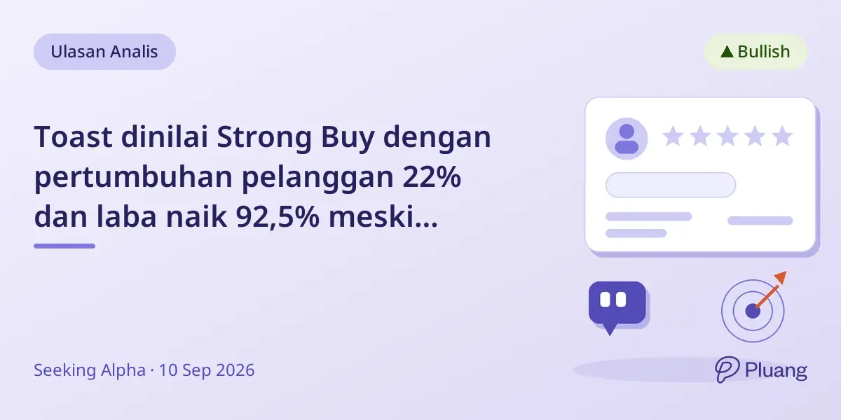 Toast dinilai Strong Buy dengan pertumbuhan pelanggan 22% dan laba naik 92,5% meski saham turun 20%