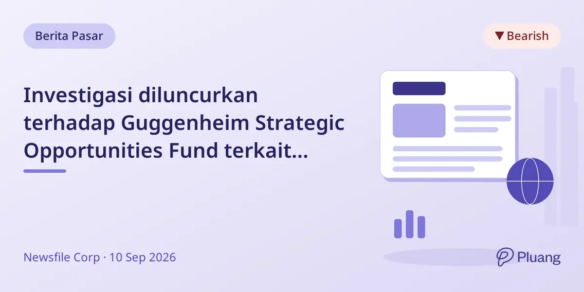 Investigasi diluncurkan terhadap Guggenheim Strategic Opportunities Fund terkait dugaan pelanggaran sekuritas.