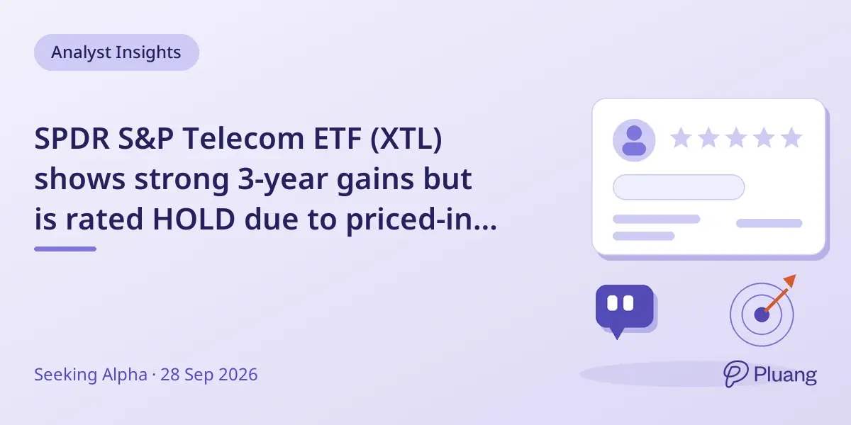 SPDR S&P Telecom ETF (XTL) shows strong 3-year gains but is rated HOLD due to priced-in growth and ongoing risks.