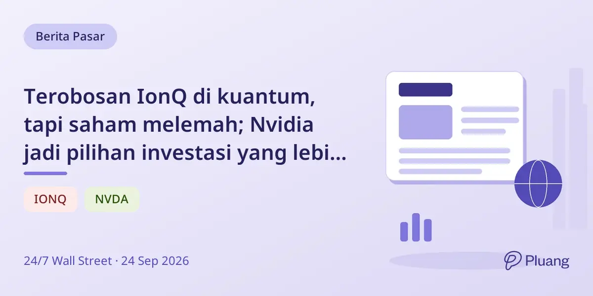 Terobosan IonQ di kuantum, tapi saham melemah; Nvidia jadi pilihan investasi yang lebih kuat.