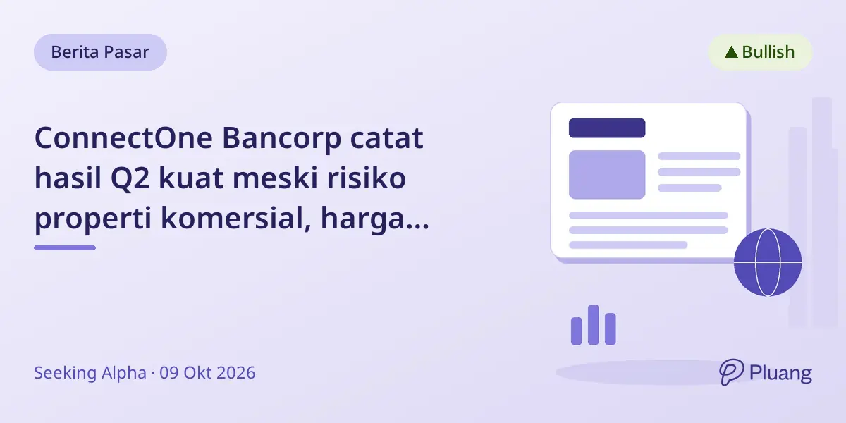 ConnectOne Bancorp catat hasil Q2 kuat meski risiko properti komersial, harga saham diskon karena pasar waspada.