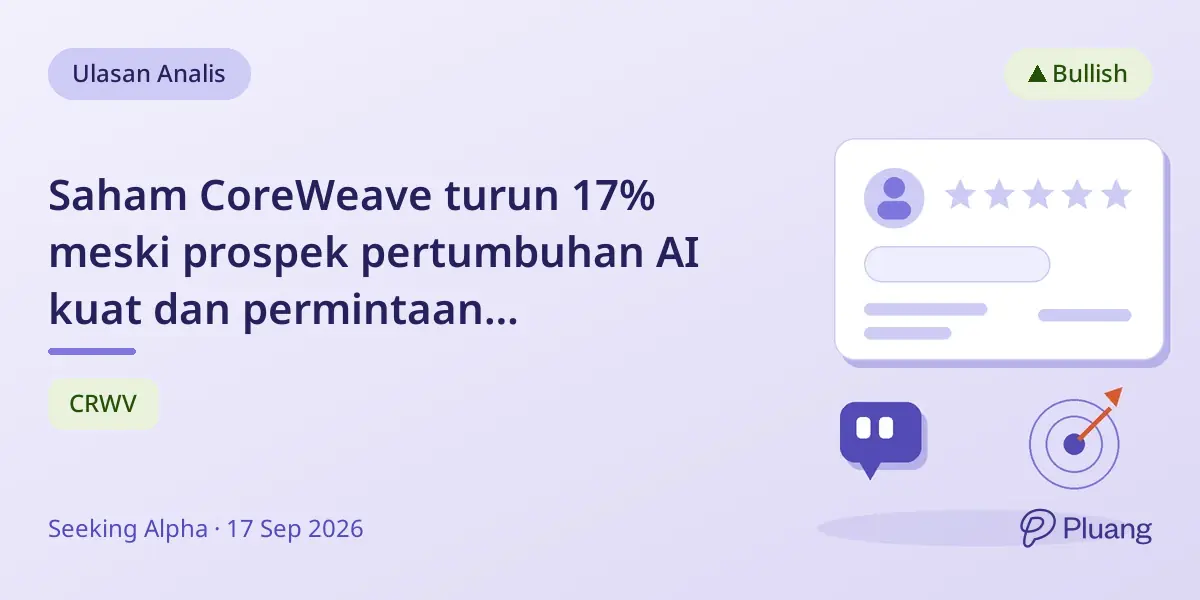 Saham CoreWeave turun 17% meski prospek pertumbuhan AI kuat dan permintaan institusional tinggi