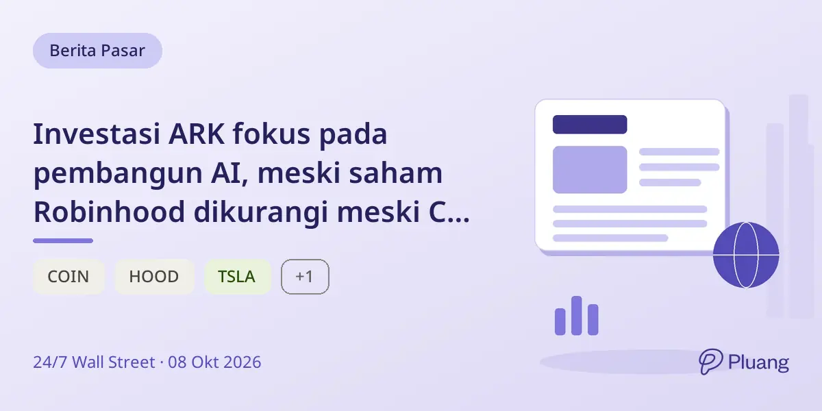Investasi ARK fokus pada pembangun AI, meski saham Robinhood dikurangi meski CEO sarankan ikuti agen AI.