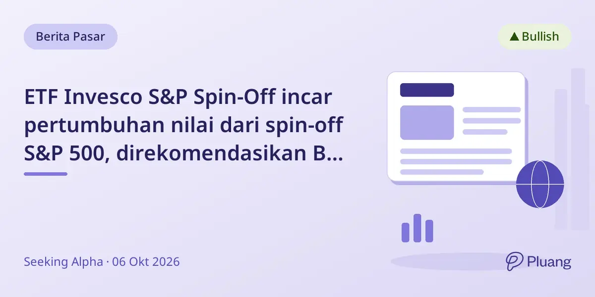 ETF Invesco S&P Spin-Off incar pertumbuhan nilai dari spin-off S&P 500, direkomendasikan Buy untuk investor jangka panjang.