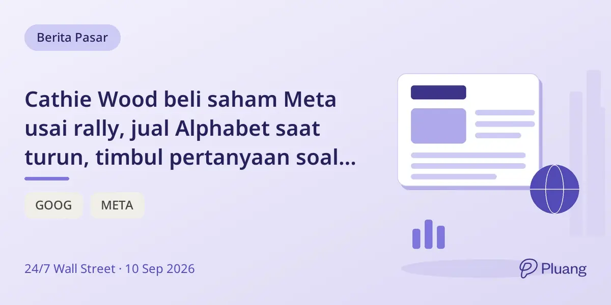Cathie Wood beli saham Meta usai rally, jual Alphabet saat turun, timbul pertanyaan soal timing.