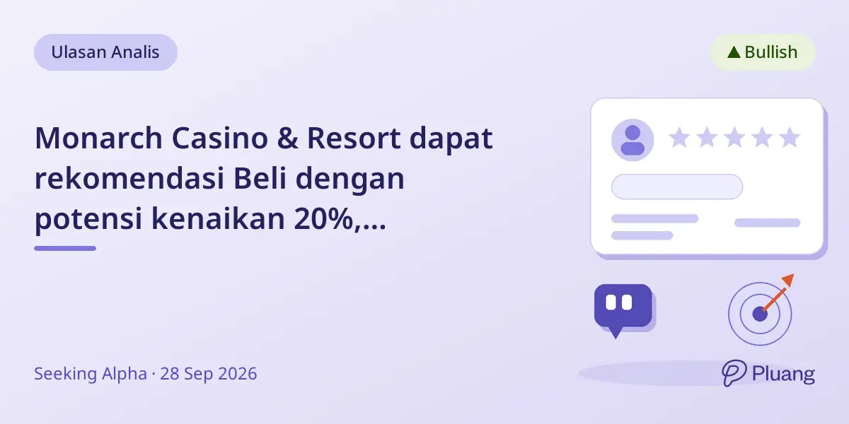 Monarch Casino & Resort dapat rekomendasi Beli dengan potensi kenaikan 20%, didukung kinerja dan pertumbuhan pariwisata.