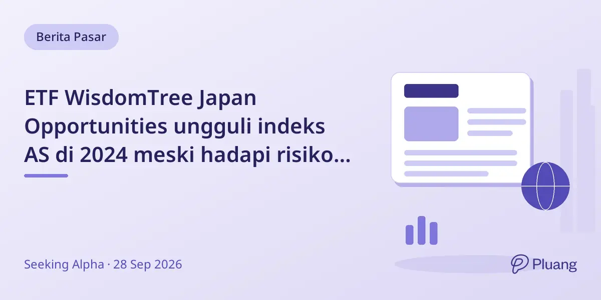 ETF WisdomTree Japan Opportunities ungguli indeks AS di 2024 meski hadapi risiko makroekonomi.