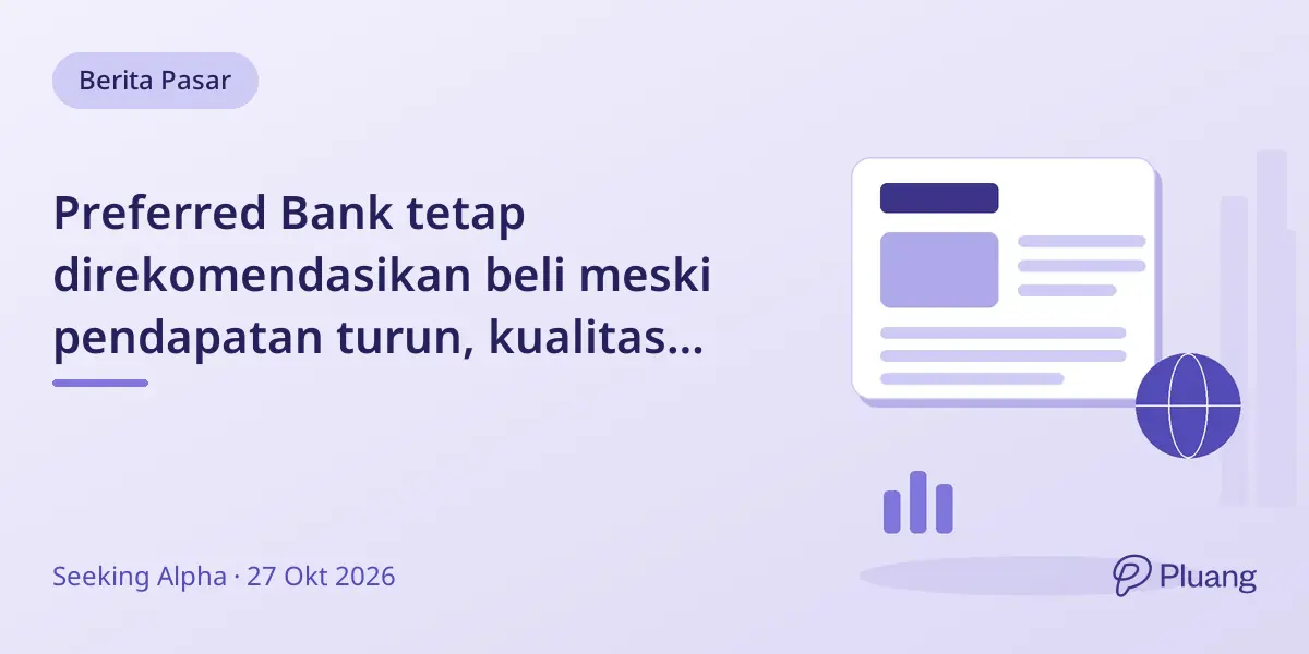 Preferred Bank tetap direkomendasikan beli meski pendapatan turun, kualitas aset kuat, dan prospek pertumbuhan positif.