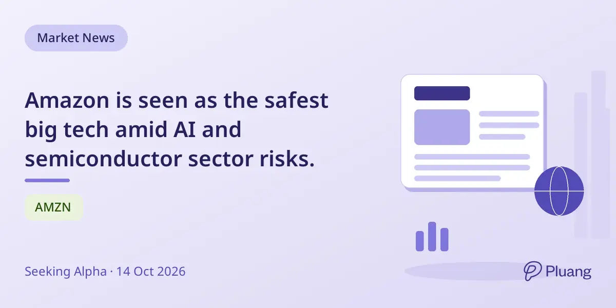 Amazon is seen as the safest big tech amid AI and semiconductor sector risks.