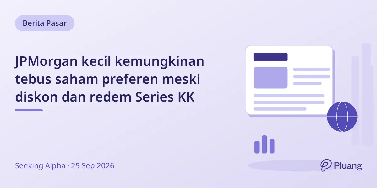 JPMorgan kecil kemungkinan tebus saham preferen meski diskon dan redem Series KK
