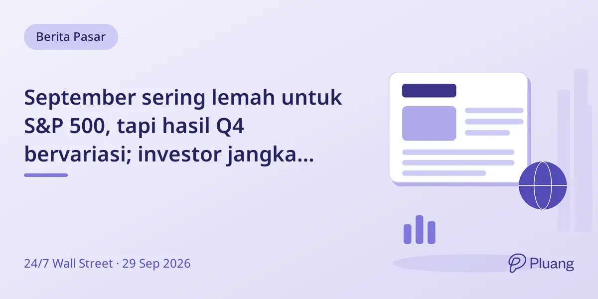 September sering lemah untuk S&P 500, tapi hasil Q4 bervariasi; investor jangka panjang disarankan tetap konsisten.
