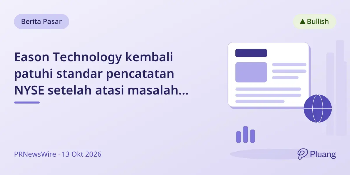Eason Technology kembali patuhi standar pencatatan NYSE setelah atasi masalah sebelumnya.