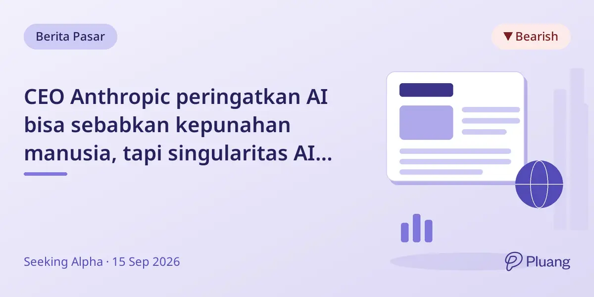 CEO Anthropic peringatkan AI bisa sebabkan kepunahan manusia, tapi singularitas AI masih jauh dan hype meningkat.